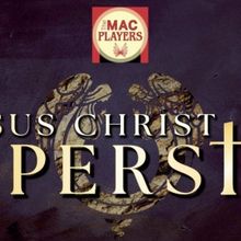 The MAC Players at the Middletown Arts Center Perform JESUS CHRIST SUPERSTAR Next Mon