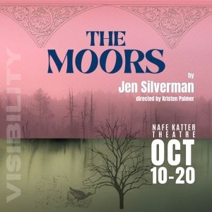Connecticut Repertory Theatre Presents THE MOORS At The Name Katter Theatre