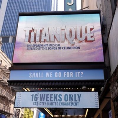 Up on the Marquee: TITANIQUE Sails to Broadway
