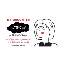 Belinda Munsell's MY DAUGHTER HATES ME (A MOTHER'S STORY) To Play Spark Theatre Festi
