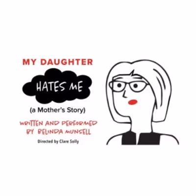 Belinda Munsell's MY DAUGHTER HATES ME (A MOTHER'S STORY) To Play Spark Theatre Festi