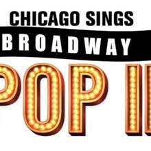 Tickets Go On Sale This Week For CHICAGO SINGS BROADWAY POP II