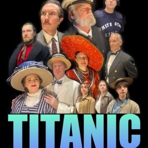 TITANIC THE MUSICAL Comes to the Belmont Theatre