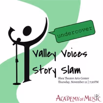 VALLEY VOICES STORY SLAM: UNDERCOVER Will Come to Shea Theater