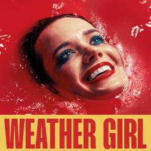 WEATHER GIRL Will Transfer to the Soho Theatre in 2025
