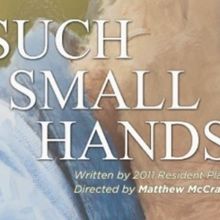 SUCH SMALL HANDS World Premiere Announced At Chance Theater