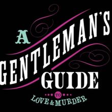 A GENTLEMAN'S GUIDE TO LOVE AND MURDER Opens August 29 At Spring Mountain Ranch Stat