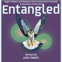 Magic Theatre To Present ENTANGLED By Julie Hébert