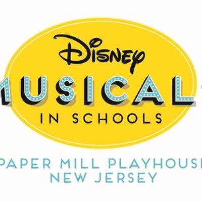 Paper Mill Playhouse to Launch DISNEY MUSICALS IN SCHOOLS Program in Essex County