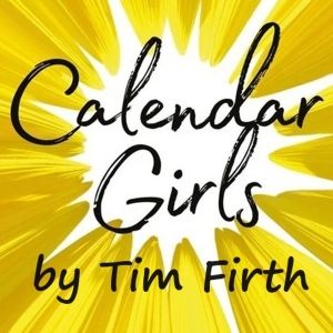CALENDAR GIRLS Comes to Austin This Month