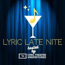 Lyric Theatre Will Host LYRIC LATE NITE