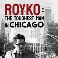 ROYKO: THE TOUGHEST MAN IN CHICAGO Set Limited Run For Next Month
