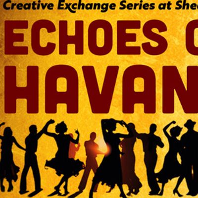 ECHOES OF HAVANA to Launch Creative Exchange Series at Shea's 710