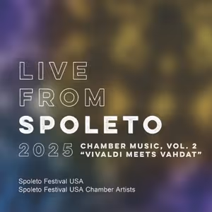Spoleto Festival USA Releases Live Chamber Music Album 'Vivaldi Meets Vahdat'
