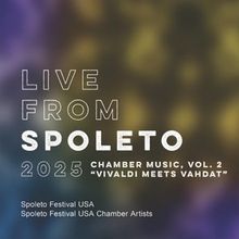 Spoleto Festival USA Releases Live Chamber Music Album 'Vivaldi Meets Vahdat'
