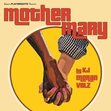 MOTHER MARY Comes to Boston Playwrights' Theatre