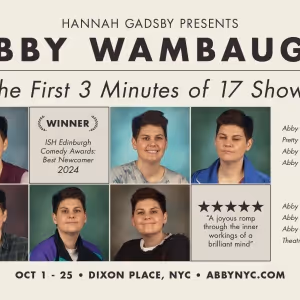 Abby Wambaugh Will Bring THE FIRST 3 MINUTES OF 17 SHOWS to Dixon Place This October
