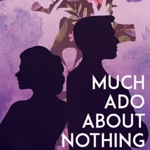 University Of Arizona School Of Theatre, Film & Television Presents MUCH ADO ABOUT…