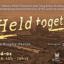 New Play HELD TOGETHER Will Celebrate The 200th Anniversary Of The Lachine Canal