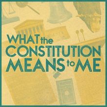 WHAT THE CONSTITUTION MEANS TO ME To Play Greater Boston Stage Company