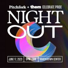 Pitchfork and Them Present Night Out, A Pride Celebration in New York City