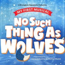 NO SUCH THING AS WOLVES Comes to Birmingham Hippodrome By Horrible Histories Writers