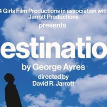 George Ayres's New Play DESTINATION Set for Four-Day Run in Midtown