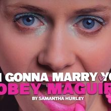 I'M GONNA MARRY YOU TOBEY MAGUIRE Will Make UK Premiere at Southwark Playhouse