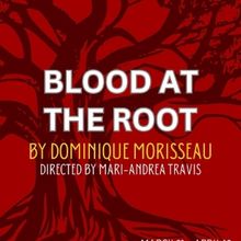 BLOOD AT THE ROOT Dates and Director Changed at Fells Point Corner Theatre