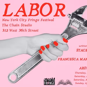 World Premiere of LABOR Comes to the NYC Fringe