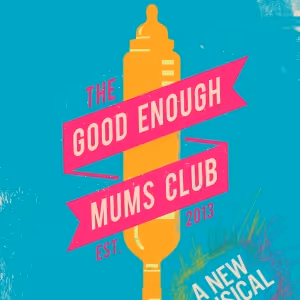 THE GOOD ENOUGH MUMS CLUB Will Embark on UK Tour