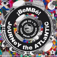 Bembé Drum & Dance Debuts BEMBÉ! JOURNEY THE ATLANTIC This Month