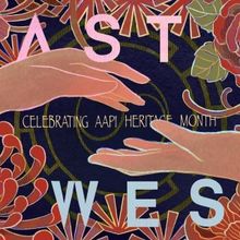 EAST MEETS WEST: CELEBRATING AAPI HERITAGE MONTH Comes to 54 Below in May
