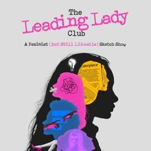 THE LEADING LADY CLUB Will Play the NYC Fringe Festival Next Month