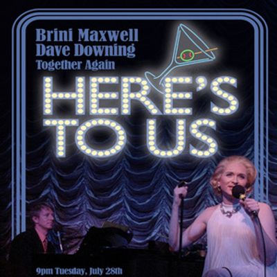 HERE'S TO US to Reunite Brini Maxwell & David Downing at Club Cumming