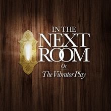 IN THE NEXT ROOM Comes to the Blackfriars Theatre This Month