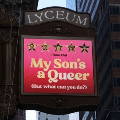 Up on the Marquee: MY SON'S A QUEER (BUT WHAT CAN YOU DO?)