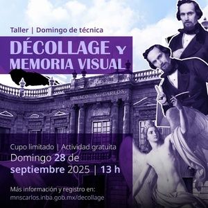 El Museo Nacional De San Carlos Invita A Construir Nuevas Memorias Visuales A Través Del Décollage