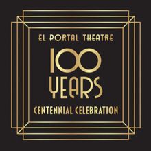 El Portal Theatre To Celebrate 100 Years With Birthday Spectacular