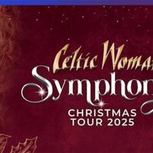 CELTIC WOMAN Brings Symphony Christmas Tour To Charleston Gaillard Center In 2025