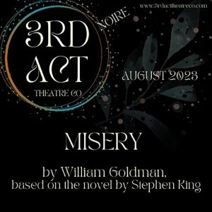 MISERY Comes to 3rd Act Theatre Company in August