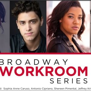 Sophia Anne Caruso, Antonio Cipriano, and More Cast in The Broadway Workroom Series'…