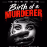 BIRTH OF A MURDERER Will Come to New York Theater Festival