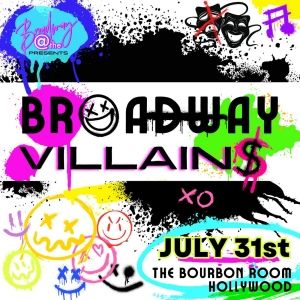 BROADWAY @ THE Presents BROADWAY VILLAINS At The Iconic Bourbon Room Hollywood!