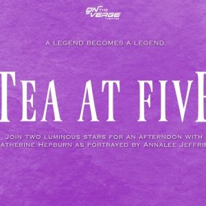 TEA AT FIVE Comes to On the Verge Theatre Next Month