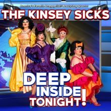 DEEP INSIDE TONIGHT! THE KINSEY SICKS Returns to Diversionary Theatre