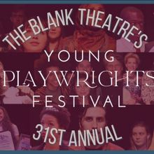Cast Revealed For Week One of the Blank Theatre's 31st Annual Young Playwrights Festi