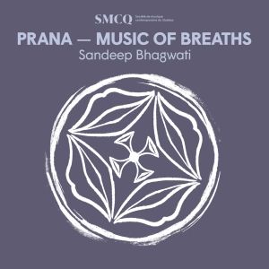 The Société de musique contemporaine du Québec Performs PRANA - MUSIC OF BREATHS…