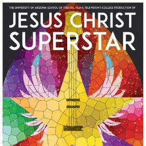 JESUS CHRIST SUPERSTAR Comes to The University of Arizona School of Theatre, Film &…