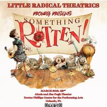 Little Radical Theatrics to Present SOMETHING ROTTEN! at Doctor Phillips Center